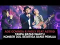 Download Lagu Ade Govinda & Fadly feat. Astrid - Tanpa Batas Waktu Konser Dul Segitiga Sang Pemuja