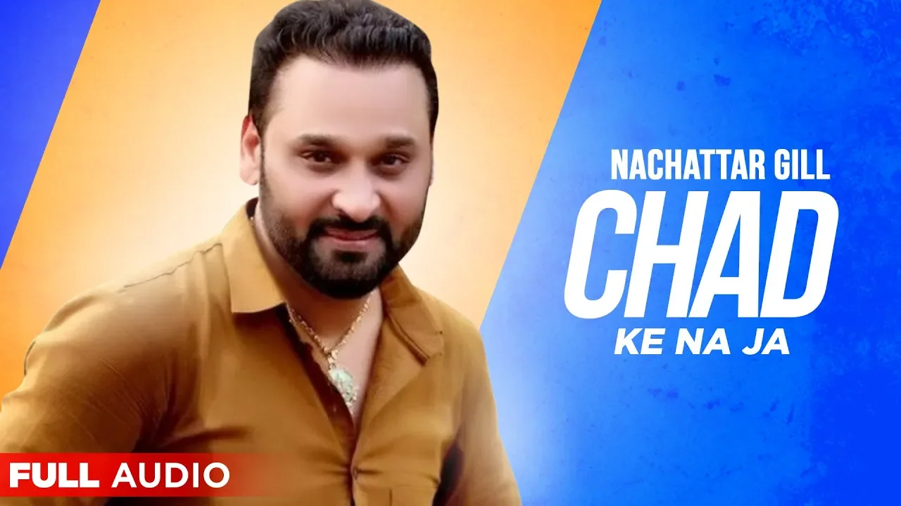Chad Ke Na Ja (Full Audio) | Nachattar Gill | Punjabi Songs 2020 | Planet Recordz