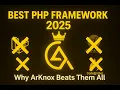 The BEST PHP Framework Arknox Framwork Beats Laravel Symfony CodeIgniter More Arknox LTD