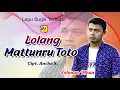 Download Lagu LOLANG MATTUNRU TOTO - Cipt. Ancha S. || Voc. Rahman Mhan || Lagu Bugis Terbaru