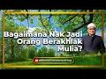 “Bagaimana Nak Jadi Orang Berakhlak Mulia?” - Dato' Ustaz Badli Shah Alauddin