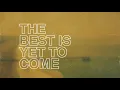 North Point Worship "The Best Is Yet To Come" (Official Lyric Video)