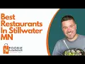 Best Stillwater MN Restaurants