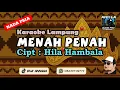 Download Lagu Menah Penah Karaoke Nada Pria / Cowok | Lagu Lampung Cipt. Hila Hambala
