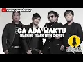 Download Lagu Radja - Ga Ada Waktu (Backing Track With Vocal) (Original Chord)