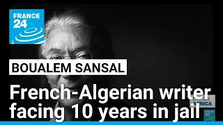 French Algerian Writer Boualem Sansal Facing 10 Years In Jail FRANCE 24 English  French Algerian Writer Boualem Sansal Facing 10 Years In Jail FRANCE 24 English