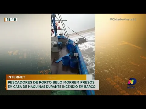 Pescadores de Porto Belo morrem durante incêndio em embarcação