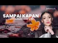 Download Lagu SAMPAI KAPAN - ANNETH DELLICIA  COVER LYRICS