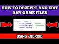 HOW TO DECRYPT AND EDIT GAME FILES USING ANDROID
