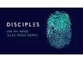 Lagu DISCIPLES - On My Mind (Alex Ross Remix)