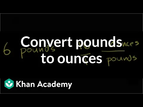 Download MP3 Converting pounds to ounces | Ratios, proportions, units, and rates | Pre-Algebra | Khan Academy