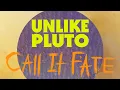 Download Lagu Unlike Pluto - Call it Fate (pluto tape)