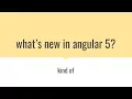 AngularNYC - What s new in Angular 5