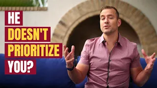he doesnt prioritize you the only way he ll ever change relationship advice by mat boggs