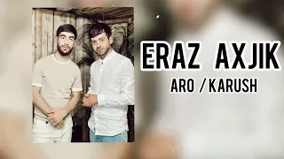 Aro & Karush - Eraz Axjik