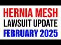 Hernia Mesh Lawsuit Update February 2025