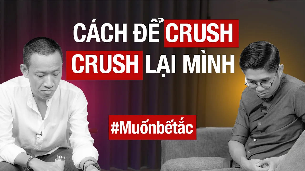 Outline Video Cách Khiến Crush Phải Crush Lại Bạn | Nguyễn Hữu Trí