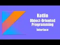 Interface - Kotlin Object Oriented Programming