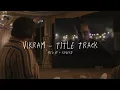 Vikram - Title Track