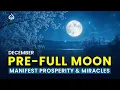 December Pre-Full Moon Happening on Dec-4 Manifest Prosperity Miracles with the Pre Moon Portal