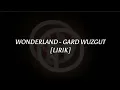 Download Lagu Wonderland - gard wuzgut [Lirik]