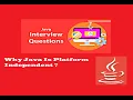 Java interview questions and answers Why java is platform independent