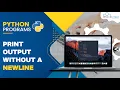 How to Print Output Without a Newline Python Program Hindi