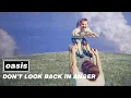 Lagu Oasis - Don't Look Back In Anger (Official 30th Anniversary Visualiser)