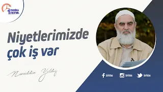 Niyetlerimizde çok iş var