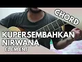 Download Lagu Kupersembahkan Nirwana - Element (CHORD)