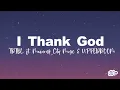 I Thank God - TRIBL ft. Maverick City Music & UPPERROOM (Lyrics)