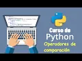 Curso de Python desde cero para principiantes OPERADORES DE COMPARACION 7