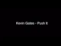 Kevin Gates - Push It Lyrics