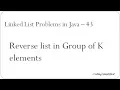Linked List Problems in Java - 43 Reverse list in Group of K elements