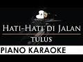 Lagu TULUS - Hati-Hati di Jalan - Nada Asli / Original Key (Piano Karaoke Iringan Versi Lambat)