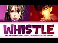 ''WHISTLE'' (Prod. GroovyRoom (그루비룸)) (Feat. SIK-K (식케이), MIRANI (미란이)) Lyrics 가사 (Color_Coded)