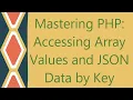 Mastering PHP Accessing Array Values and JSON Data by Key