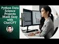 Python Data Science Projects Made Easy with ChatGPT