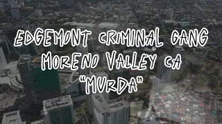 The History Of The EdgeMont Criminals Street Gang In Moreno Valley Ca Murda