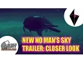 New No Man s Sky Trailer A Closer Look and Discussion About Some of the Features in the Trailer