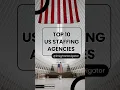 Top 10 US Staffing Agencies in 2025 Must-Know for Recruiters