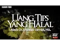 Download Lagu Ceramah Singkat : Uang Tips Yang Halal - Ustadz Dr. Erwandi Tarmizi, MA