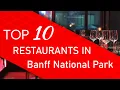 Top 10 best Restaurants in Banff National Park Alberta