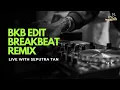 Download Lagu LIVE DJ DUGEM ONLINE BKB EDIT BREAKBEAT REMIX WITH DJ SEPUTRA TAN