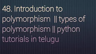 48 Introduction to polymorphism Types of polymorphism Python tutorials in telugu