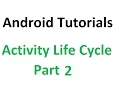 Android Tutorials - 24 Activity Life Cycle Part 2