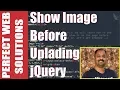 Web Development Tutorial Learn to Read and Display Image file before uploading using jQuery 2017