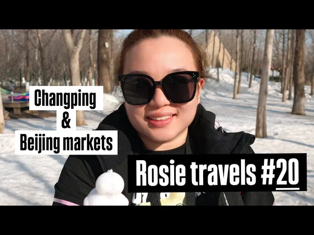 Rosie Travels #20 - Changping, Beijing Market + (surprise location)
