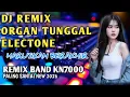 DJ REMIX ORGEN TUNGGAL ELECTONE(HARUSKAH BERAKHIR)REMIX BAND KN7000