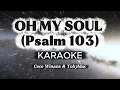 OH MY SOUL (PSALM 130) | KARAOKE | CECE WINANS & TOBYMAC | WITH BACKGROUND VOCALS
